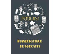 PODCAST - Planificateur de podcast: organiser, planifier et coordonner vos diffusions d'audio à la demande (balado)
