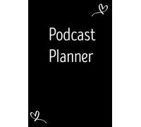 Podcast Planner: The Best Journal For Planning The Perfect Podcast ,Daily Plan Your Podcasts Episodes Goals & Notes, Podcasting Journal, Keep Track, ... Weekly Content Diary, Agenda Organizer