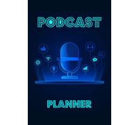 Podcast Planner: The Guided Planner To The Successful And Daily Journal For Planning Podcast (Dark Blue Background)