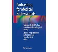 Podcasting pour professionnels médicaux – Du concept à l'enregistrement et à la publication
