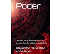 Poder: Desafíos del ambicionar aspirar y ejercer el poder sobre una república