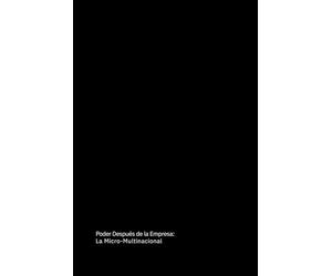 Poder Después de la Teoría de Empresa: La Micro-Multinacional