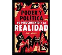 PODER Y POLÍTICA: SU CONOCIMIENTO Y LA REALIDAD