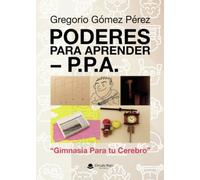 Poderes Para Aprender - P.P.A. “Gimnasia Para tu Cerebro”