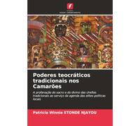 Poderes teocráticos tradicionais nos Camarões: A profanação do sacro e do divino das chefias tradicionais ao serviço da agenda das elites políticas locais