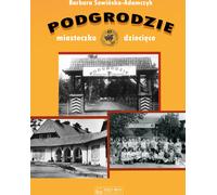 Podgrodzie Miasteczko dziecięce - Barbara Sowińska-Adamczyk (Reiseführer auf Polnisch)