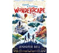 Podró¿ w nieznane Wonderscape Jennifer Bell (Buch auf Polnisch)
