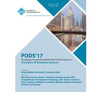 Pods 17 Proceedings Of The 36th Acm Sigmod-Sigact-Sigai Symposium On Principles Of Database Systems