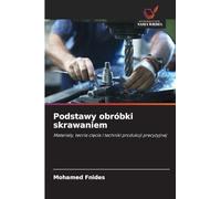 Podstawy obróbki skrawaniem: Materia¿y, teoria ci¿cia i techniki produkcji precyzyjnej