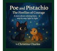 Poe and Pistachio: The Fireflies of Courage: A story about calming fears, step by step, light by light