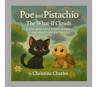 Poe and Pistachio: The What-If Clouds: A story about worry, helpful thoughts, and where to put your fears