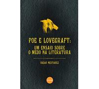 Poe e Lovecraft - um Ensaio Sobre o Medo na Literatura