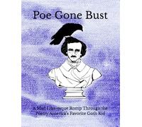 Poe Gone Bust: A Mad Libs-esque Romp Through the Poetry America’s Favorite Goth Kid