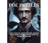 POE PUZZLES: LOGIC PUZZLES, CRYPTOGRAMS, MAZES & MORE FROM THE MYSTERIOUS MIND OF EDGAR ALLAN POE