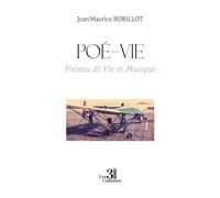 Poé-vie Poèmes de Vie et Musique - Jean-Maurice Robillot - Trois Colonnes - broché - Poésie