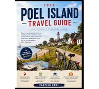 POEL ISLAND TRAVEL GUIDE 2026: Discover Sandy Beaches, Charming Villages, Coastal Cycling Routes, Nature Reserves, Family Adventures, Local Cuisine, ... Tips for an Unforgettable Baltic Escape