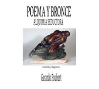 POEMA Y BRONCE: ALQUIMIA SEDUCTORA