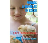 POEMAS A ANIMALES EN COLOR: Libro Poético Escolar