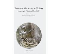 Poemas de amor efébico: Antología Palatina, libro XII