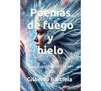 Poemas de fuego y hielo: La antología de mi vida en versos