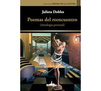 Poemas del reencuentro: Antología personal