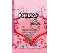 POEMAS EN ESPAÑOL: Amor y Nostalgia Naturaleza y Vida Soledad y Reflexión Esperanza y Futuro