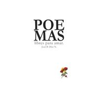 Poemas libres, para amar.