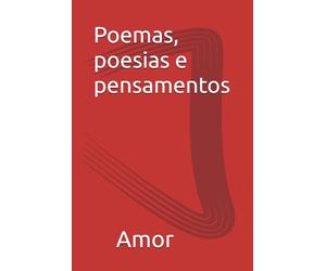 Poemas, poesias e pensamentos: por Fernando Amaro