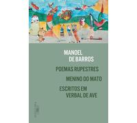 Poemas rupestres, Menino do Mato e Escritos em verbal de ave - Manoel de Barros - ALFAGUARA - ebook (ePub) - Livre