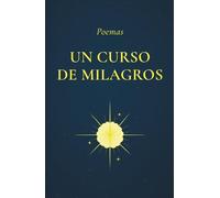 POEMAS · UN CURSO DE MILAGROS: APOYO AL ESTUDIO Y PRACTICA DE UCDM - PARA TODOS LOS NIVELES