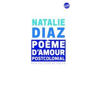 Natalie Diaz – Poème d’amour postcolonial – Poèmes – Broché