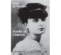 Poème de l'amour - Anna de Noailles - La Cooperative - broché - Poésie