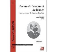 Poème De L'Amour Et De La Mer, Pour Voix Élevée, Quatuor À Cordes Et Piano Chausson, Ernest (Auteur)
