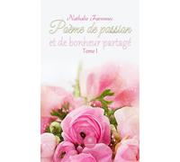 Poème de passion et de bonheur partagé Tome I - Nathalie Favennec - Le Lys Bleu - broché - Poésie