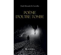 Poème d'outre-tombe - Paulo Miranda de Carvalho - Le Lys Bleu - broché - Poésie