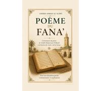 POÈME DU FANÂ': Commentaire du poème de Cheikh Al-Bûzîdî à la lumière du Coran et de la Sunna, avec une deuxième partie explicative.