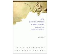 Poème Judéo-Hellénistique Attribué À Orphée - Production Juive Et Réception Chrétienne, Édition Bilingue Français-Grec