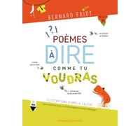 Poèmes à dire comme tu voudras: EN ARTICULANT AU TÉLÉPHONE, À RÉCITER SEUL OU À DEUX, TOUT BAS PUIS DE PLUS EN P
