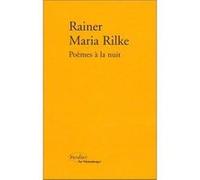 Poèmes à la nuit Rainer Maria Rilke (Auteur), Marguerite Yourcenar (Préface), Gabrielle Althen (Edité par), Jean-Yves Masson (Edité par)