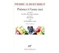 Poèmes à l'autre moi/La joie des sept couleurs/Ma morte/Panthère noire Pierre Albert-Birot (Auteur), Joëlle Jean (Préface)