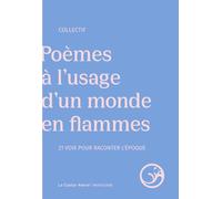 Poèmes à l'usage d'un monde en flammes - 21 voix pour raconter l'époque