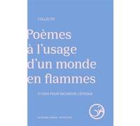 Poèmes à l'usage d'un monde en flammes - 21 voix pour raconter l'époque Collectif (Auteur)