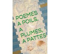 POEMES A POILS, A PLUMES, A PATTES