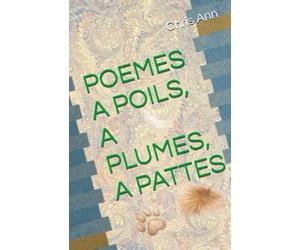 POEMES A POILS, A PLUMES, A PATTES