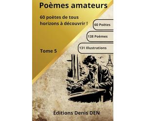 Poèmes amateurs Tome 5: 60 poètes de tous horizons à découvrir !
