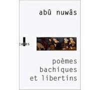 Poèmes bachiques et libertins Abu Nuwas (Auteur), Omar Merzoug (Traduction)