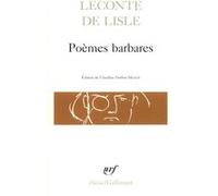 Poèmes barbares Charles-Marie Leconte De Lisle (Auteur), Claudine Gothot-Mersch (Edité par)