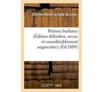 Poèmes barbares (Édition définitive, revue et considérablement augmentée) Charles-Marie Leconte De Lisle (Auteur)