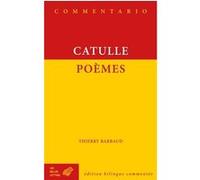 Poèmes Catulle (Auteur), Georges Lafaye (Edité par), Thierry Barbaud (Traduit et commenté par)