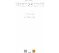 Poèmes complets Friedrich Nietzsche (Auteur), Guillaume Metayer (Traduction), Guillaume Metayer (Introduction)